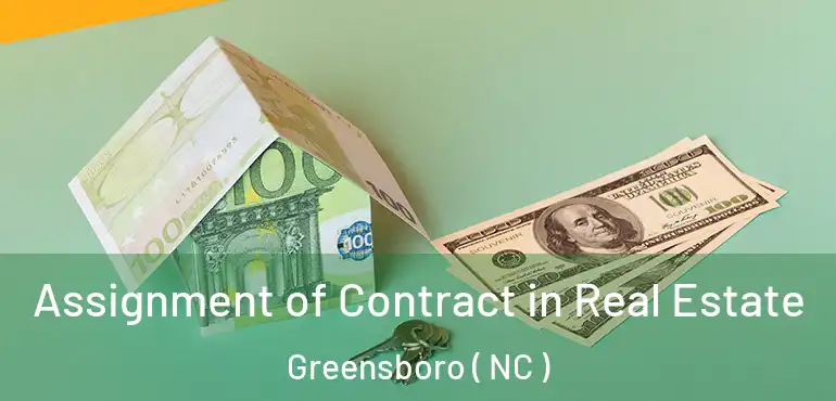  Assignment of Contract in Real Estate Greensboro ( NC )