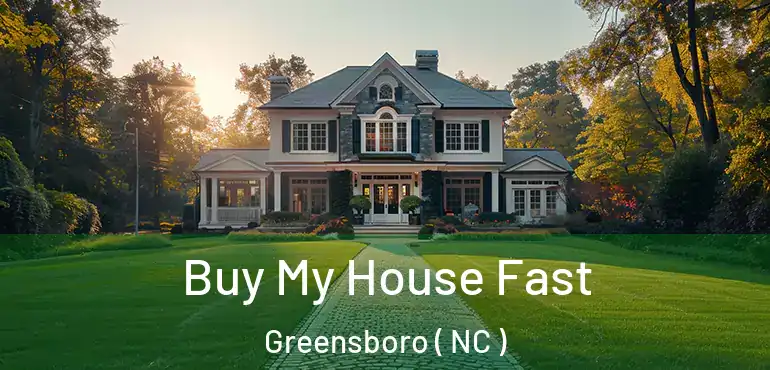  Buy My House Fast Greensboro ( NC )