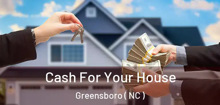  Cash For Your House Greensboro ( NC )