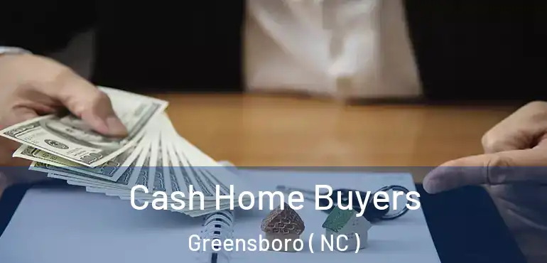  Cash Home Buyers Greensboro ( NC )