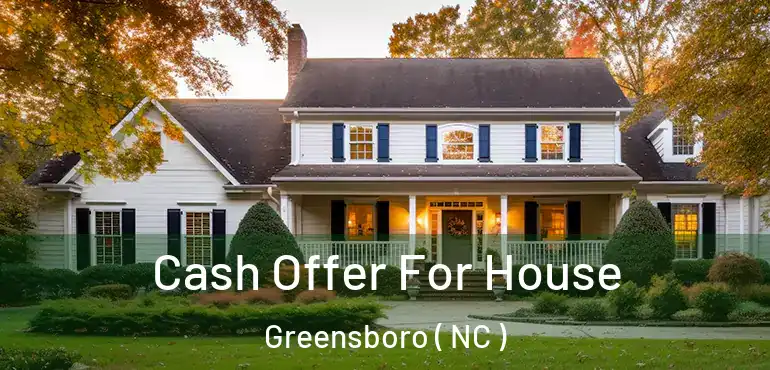  Cash Offer For House Greensboro ( NC )