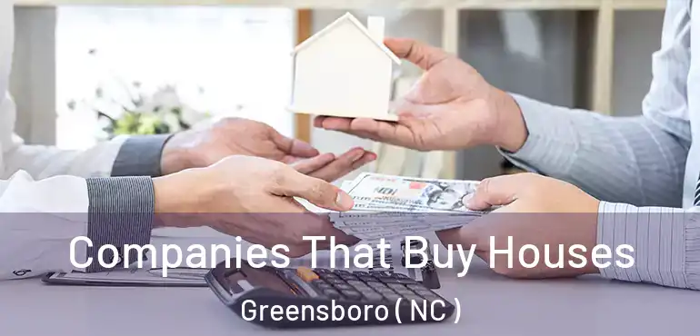  Companies That Buy Houses Greensboro ( NC )