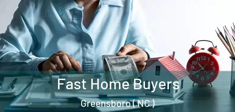  Fast Home Buyers Greensboro ( NC )