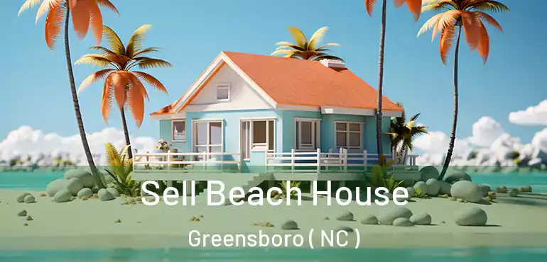  Sell Beach House Greensboro ( NC )