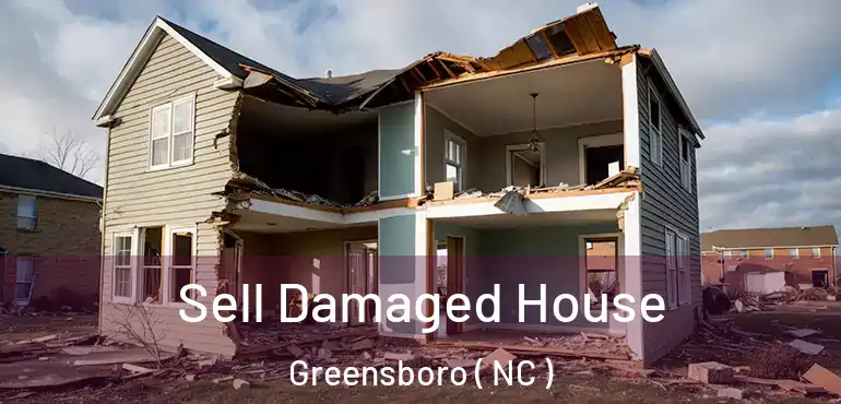  Sell Damaged House Greensboro ( NC )