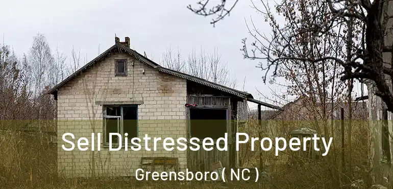  Sell Distressed Property Greensboro ( NC )