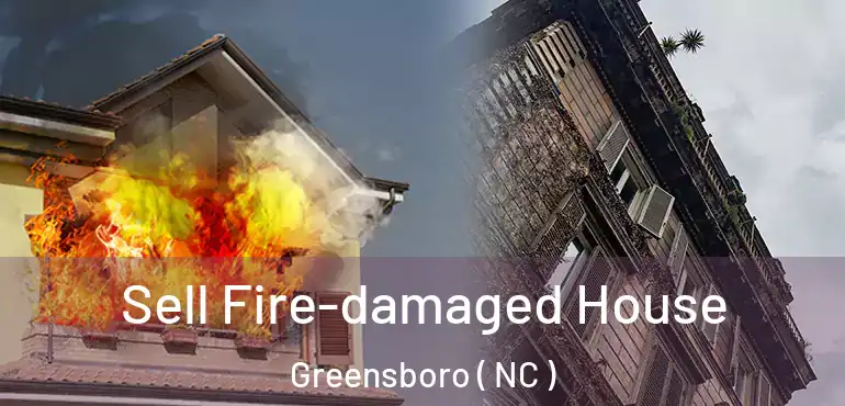  Sell Fire-damaged House Greensboro ( NC )