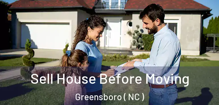  Sell House Before Moving Greensboro ( NC )