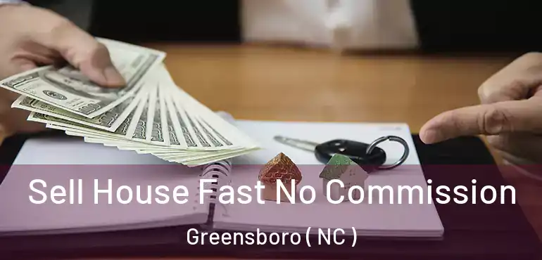  Sell House Fast No Commission Greensboro ( NC )