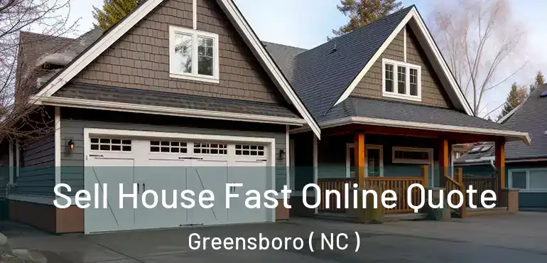  Sell House Fast Online Quote Greensboro ( NC )