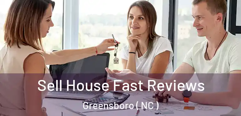  Sell House Fast Reviews Greensboro ( NC )