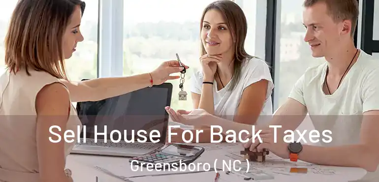  Sell House For Back Taxes Greensboro ( NC )