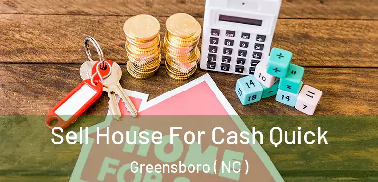 Sell House For Cash Quick Greensboro ( NC )