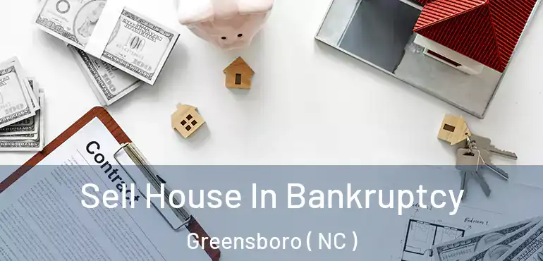  Sell House In Bankruptcy Greensboro ( NC )