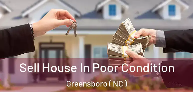  Sell House In Poor Condition Greensboro ( NC )