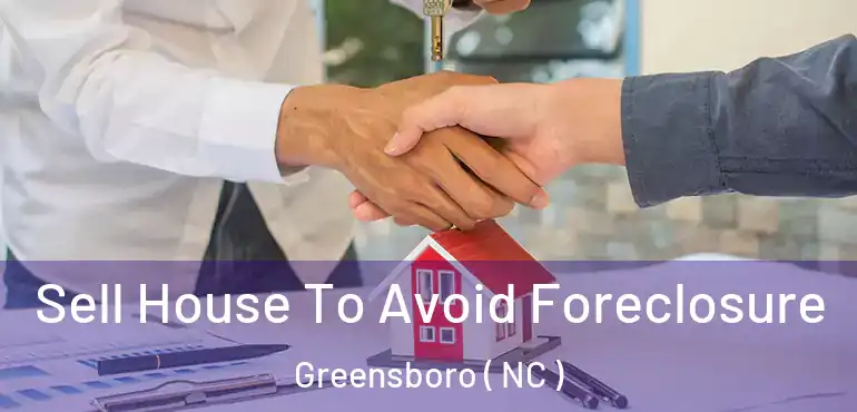  Sell House To Avoid Foreclosure Greensboro ( NC )
