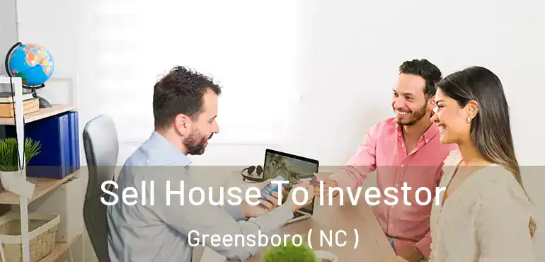  Sell House To Investor Greensboro ( NC )