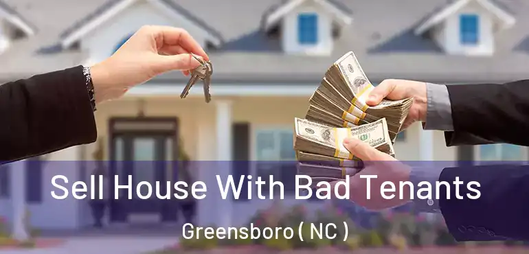  Sell House With Bad Tenants Greensboro ( NC )
