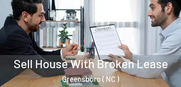  Sell House With Broken Lease Greensboro ( NC )