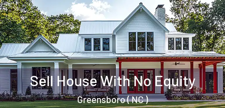  Sell House With No Equity Greensboro ( NC )