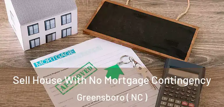 Sell House With No Mortgage Contingency Greensboro ( NC )