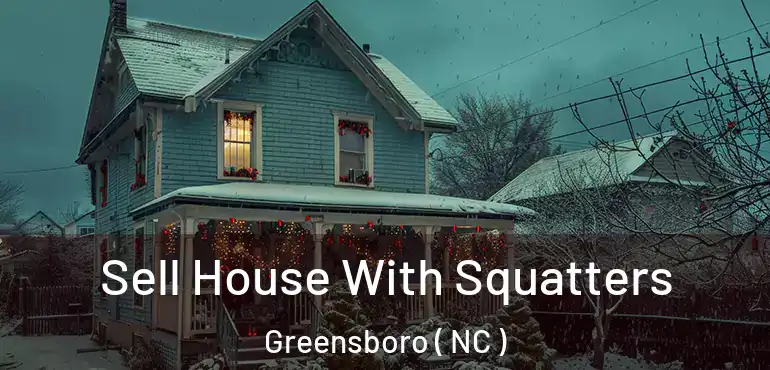  Sell House With Squatters Greensboro ( NC )