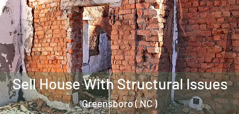  Sell House With Structural Issues Greensboro ( NC )