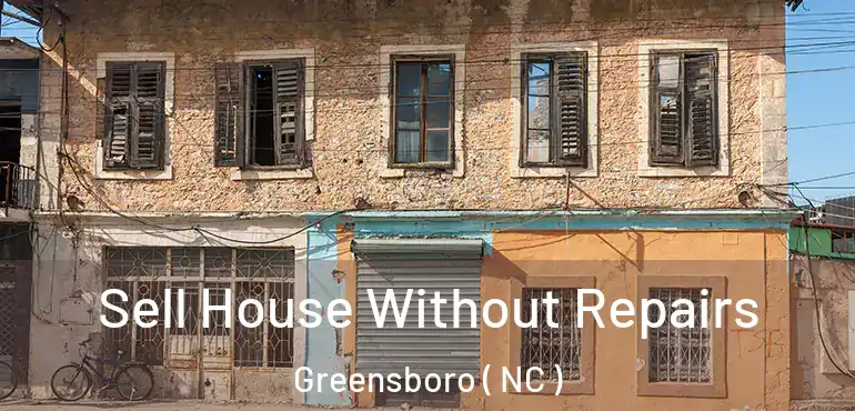  Sell House Without Repairs Greensboro ( NC )