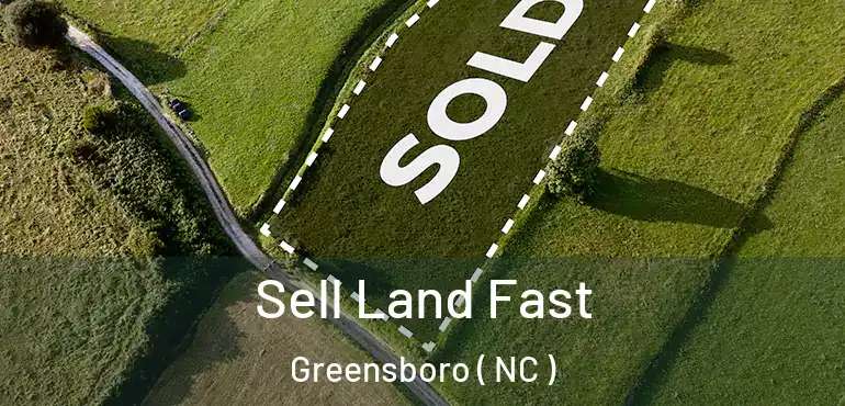  Sell Land Fast Greensboro ( NC )