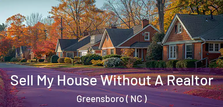  Sell My House Without A Realtor Greensboro ( NC )