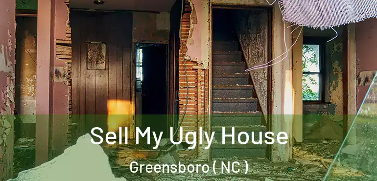  Sell My Ugly House Greensboro ( NC )