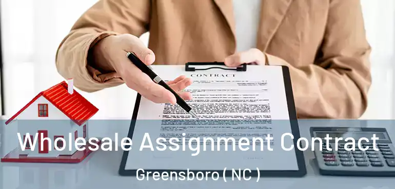  Wholesale Assignment Contract Greensboro ( NC )