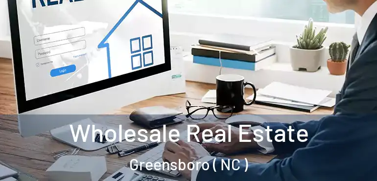  Wholesale Real Estate Greensboro ( NC )
